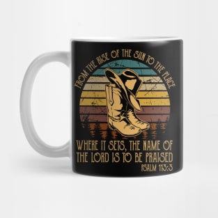 From The Rise Of The Sun To The Place Where It Sets The Name Of The Lord Is To Be Praised Cowboy Boots Mug